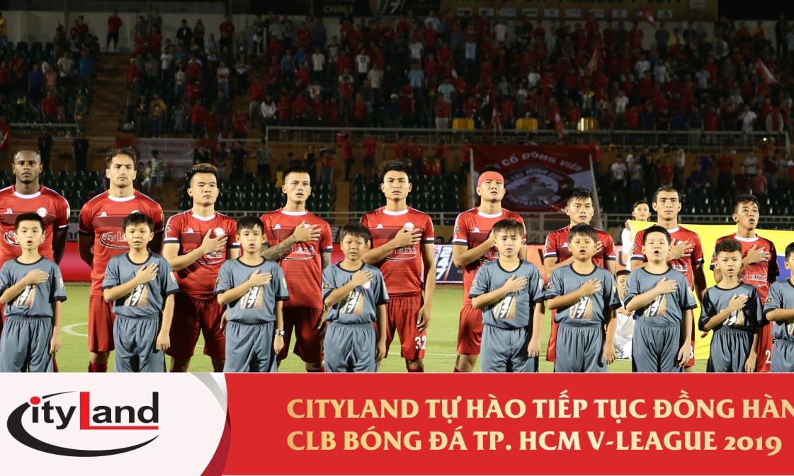 CityLand Tự Hào Tiếp Tục Đồng Hành Cùng CLB Bóng Đá Tp.HCM V-League 2019